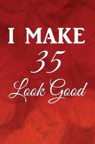 Cover of I Make 35 Look Good