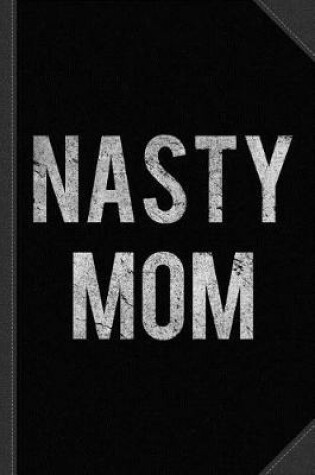 Cover of Nasty Mom Vintage Journal Notebook