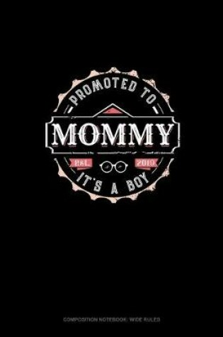 Cover of Promoted To Mommy It's A Boy Est. 2019