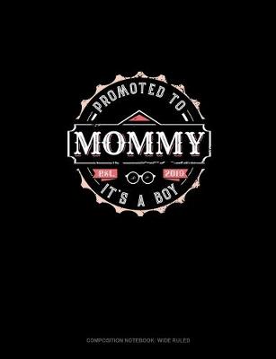 Cover of Promoted To Mommy It's A Boy Est. 2019