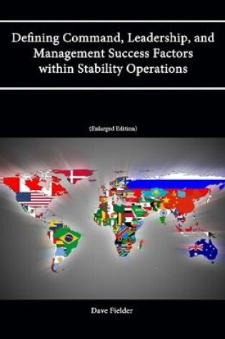 Cover of Defining Command, Leadership, and Management Success Factors within Stability Operations (PKSOI Paper) [Enlarged Edition]