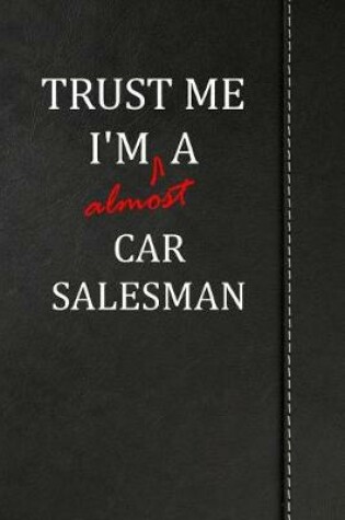 Cover of Trust Me I'm almost a Car Salesman