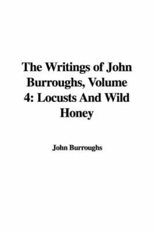 Cover of The Writings of John Burroughs, Volume 4