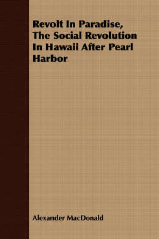 Cover of Revolt in Paradise, the Social Revolution in Hawaii After Pearl Harbor