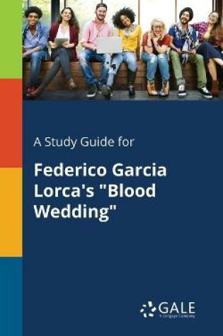 Cover of A Study Guide for Federico Garcia Lorca's Blood Wedding