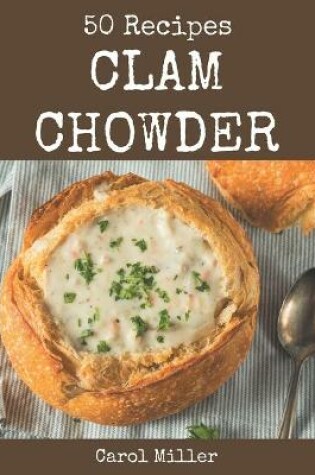 Cover of 50 Clam Chowder Recipes