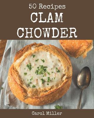 Book cover for 50 Clam Chowder Recipes