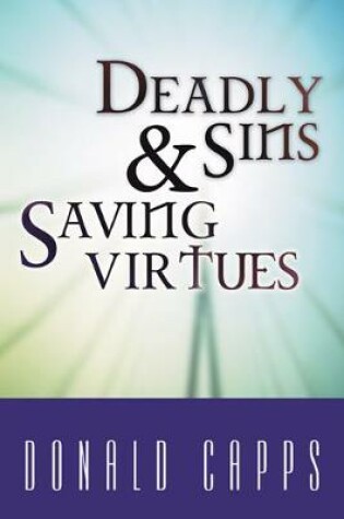 Cover of Deadly Sins and Saving Virtues
