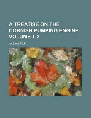 Book cover for A Treatise on the Cornish Pumping Engine Volume 1-3