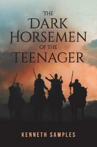 Cover of The Dark Horsemen of the Teenager