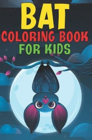 Cover of Bat Coloring Book For Kids