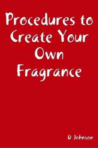 Cover of Procedures to Create Your Own Fragrance