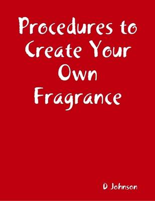 Book cover for Procedures to Create Your Own Fragrance