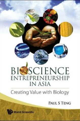 Cover of Bioscience Entrepreneurship In Asia: Creating Value With Biology