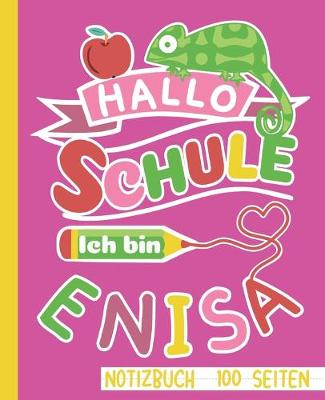 Book cover for Hallo Schule ich bin Enisa Notizbuch 100 Seiten