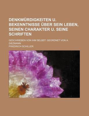 Book cover for Denkwurdigkeiten U. Bekenntnisse Uber Sein Leben, Seinen Charakter U. Seine Schriften; Geschrieben Von Ihm Selbst. Geordnet Von A. Diezmann