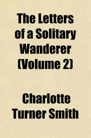 Cover of The Letters of a Solitary Wanderer (Volume 2); The Story of Henrietta