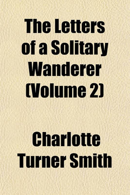 Book cover for The Letters of a Solitary Wanderer (Volume 2); The Story of Henrietta