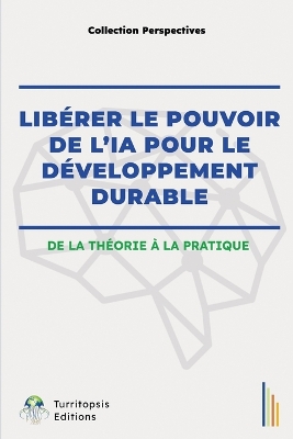 Book cover for Libérer Le Pouvoir de l'Ia Pour Le Développement Durable