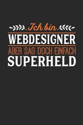 Book cover for Ich bin Webdesigner aber sag doch einfach Superheld