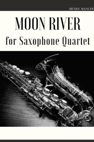 Cover of Moon River for Saxophone Quartet