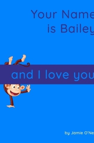 Cover of Your Name is Bailey and I Love You