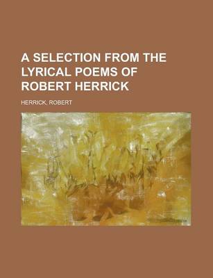 Book cover for A Selection from the Lyrical Poems of Robert Herrick