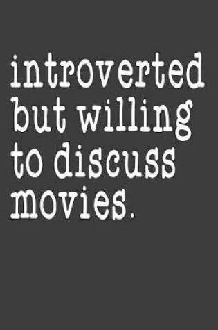 Cover of Introverted But Willing To Discuss Movies