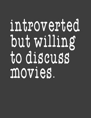 Book cover for Introverted But Willing To Discuss Movies