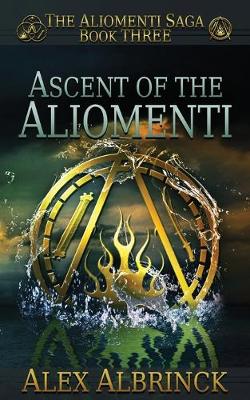 Cover of Ascent of the Aliomenti (The Aliomenti Saga - Book 3)