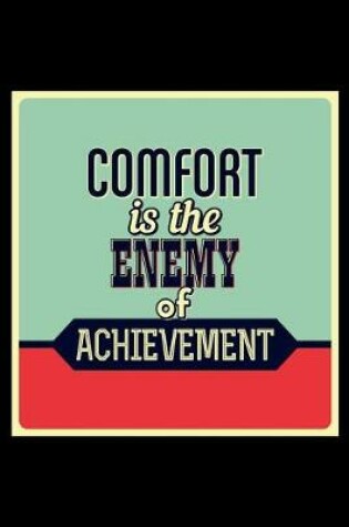 Cover of Comfort Is the Enemy of Achievement