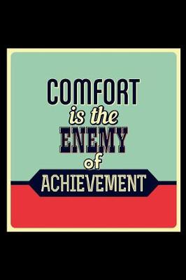 Book cover for Comfort Is the Enemy of Achievement