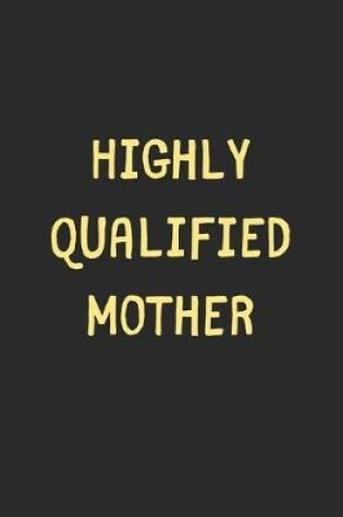 Cover of Highly Qualified Mother