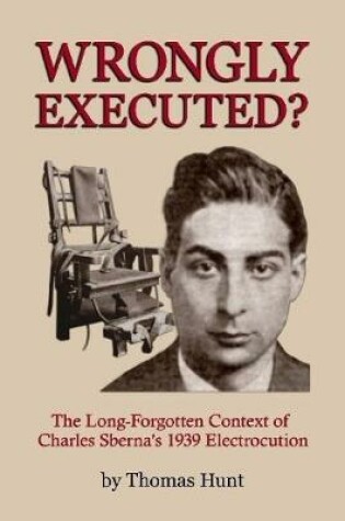 Cover of Wrongly Executed? - the Long-Forgotten Context of Charles Sberna's 1939 Electrocution