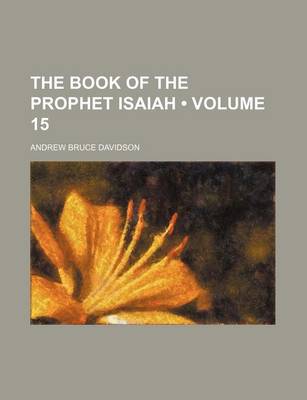 Book cover for The Book of the Prophet Isaiah (Volume 15)