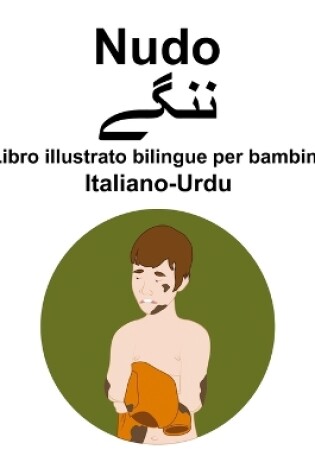 Cover of Italiano-Urdu Nudo / ننگے Libro illustrato bilingue per bambini