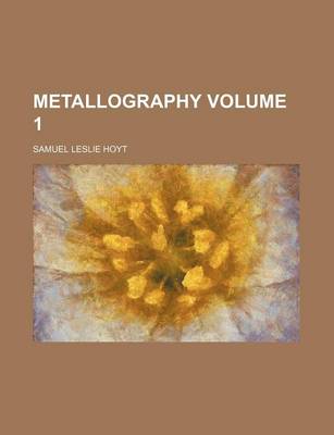 Book cover for Metallography Volume 1