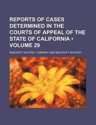 Book cover for Reports of Cases Determined in the Courts of Appeal of the State of California (Volume 29)