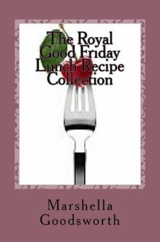 Cover of The Royal Good Friday Lunch Recipe Collection