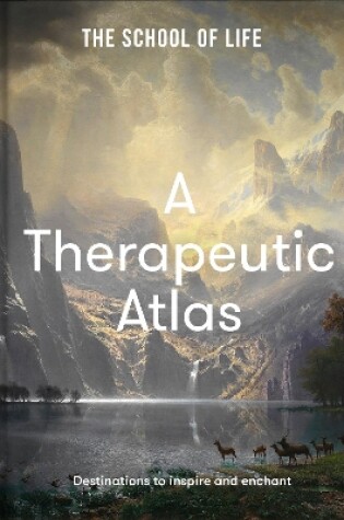 Cover of A Therapeutic Atlas: destinations to inspire and enchant