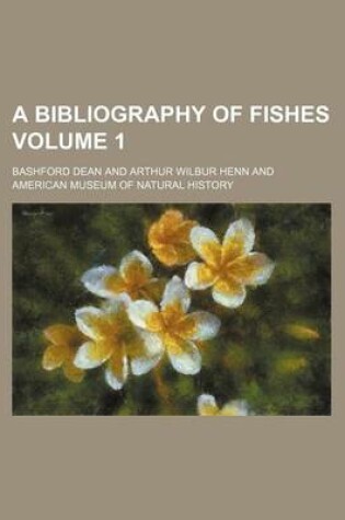 Cover of A Bibliography of Fishes Volume 1