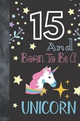 Cover of 15 And Born To Be A Unicorn