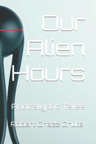 Cover of Our Alien Hours