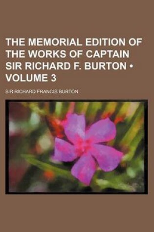 Cover of The Memorial Edition of the Works of Captain Sir Richard F. Burton (Volume 3)
