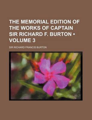 Book cover for The Memorial Edition of the Works of Captain Sir Richard F. Burton (Volume 3)
