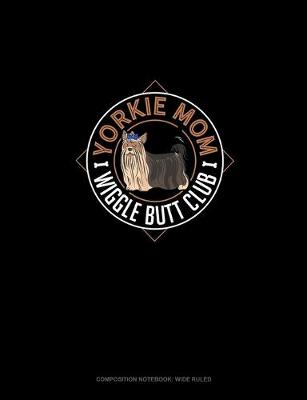 Book cover for Yorkie Mom Wiggle Butt Club