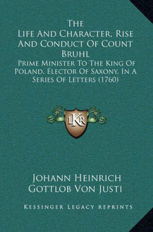 Cover of The Life and Character, Rise and Conduct of Count Bruhl