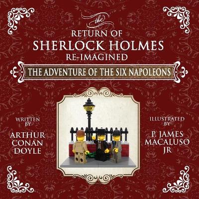 Book cover for The Adventure of The Six Napoleons - The Adventures of Sherlock Holmes Re-Imagined