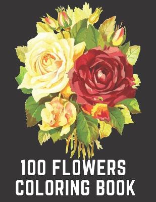 Book cover for 100 Flowers Coloring Book