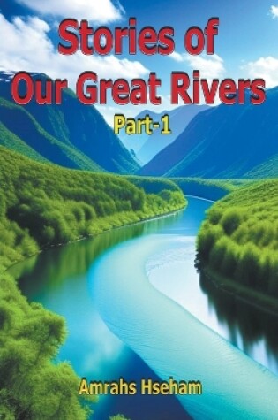 Cover of Stories of Our Great Rivers Part-1